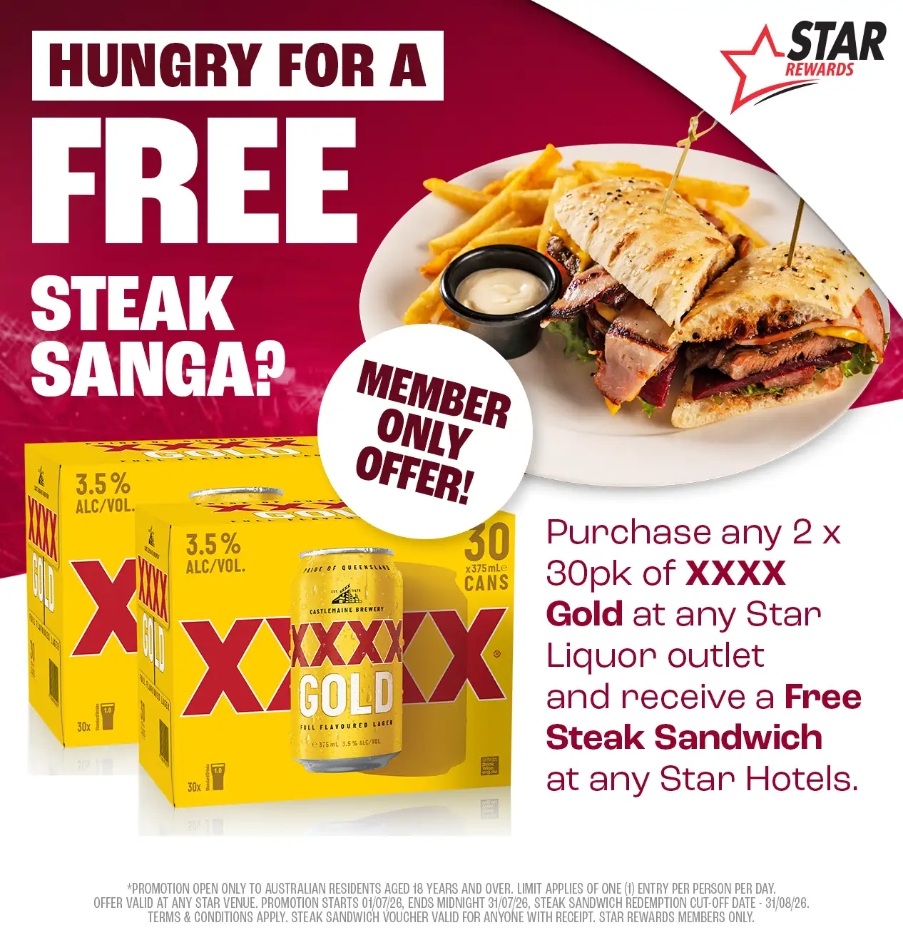 Score a steak sandwich this July. Members can enjoy this offer with a purchase of XXX Gold at our Star Liquor locations.